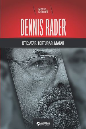 Dennis Rader, BTK: atar, torturar, matar image number 0