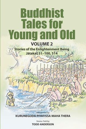 Buddhist Tales for Young and Old - Volume Two: Stories of the Enlightenment Being (Jātakas 51 - 100 and 514) image number 0