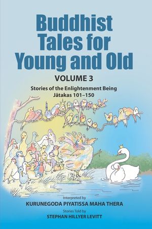 Buddhist Tales for Young and Old - Volume Three: Stories of the Enlightenment Being (Jātakas 101 - 150) image number 0