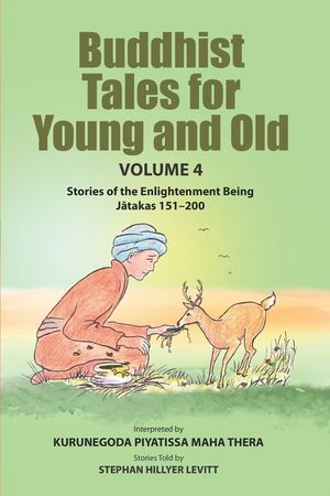 Buddhist Tales for Young and Old - Volume Four: Stories of the Enlightenment Being (Jātakas 151 - 200) image number 0
