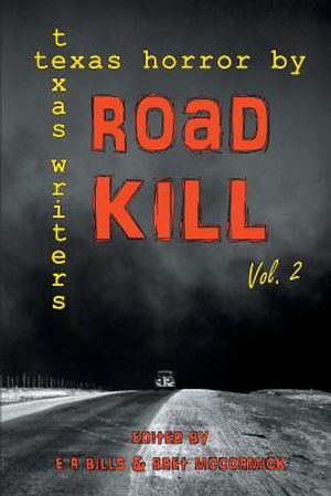 Road Kill: Texas Horror by Texas Writers Volume 2 image number 0