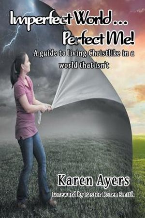 Imperfect World . . . Perfect Me! A guide to living Christlike in a world that isn't image number 0