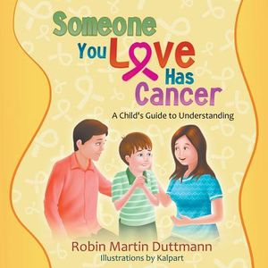 Someone You Love Has Cancer: A Child's Guide to Understanding image number 0