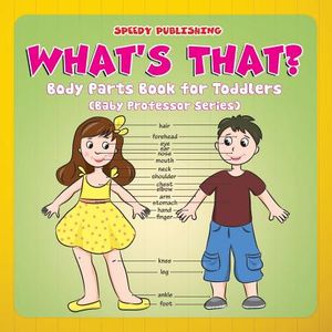 What's That?: Body Parts Book for Toddlers (Baby Professor Series) image number 0