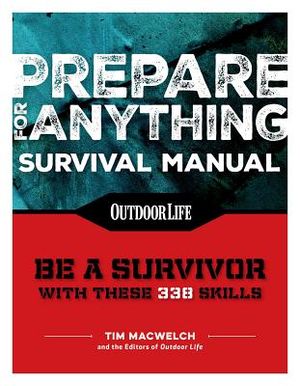 Prepare for Anything (Paperback Edition): 338 Essential Skills Pandemic and Virus Preparation Disaster Preparation Protection Family Safety image number 0