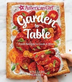 American Girl: Garden to Table: Fresh Recipes to Cook & Share image number 0