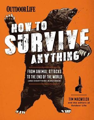 How to Survive Anything: From Animal Attacks to the End of the World (and Everything in Between) image number 0