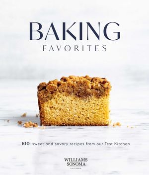 Baking Favorites: 100+ Sweet and Savory Recipes from Our Test Kitchen image number 0