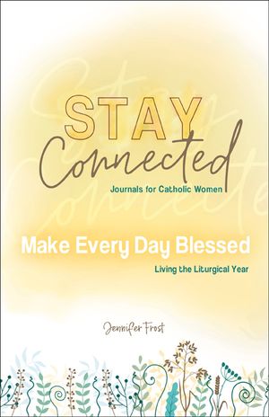 Make Every Day Blessed: Living the Liturgical Year image number 0