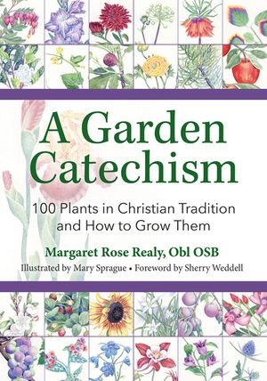 A Garden Catechism: 100 Plants in Christian Tradition and How to Grow Them image number 0