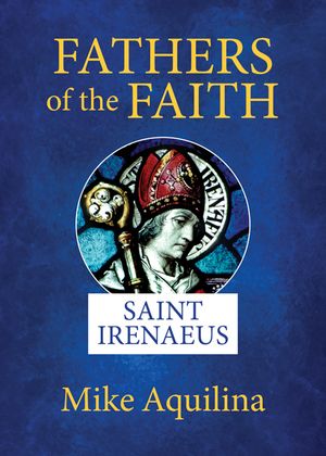Fathers of the Faith: Saint Irenaeus image number 0