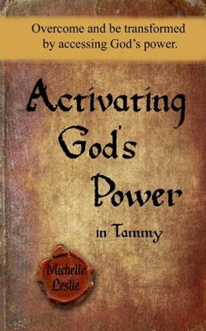 Activating God's Power in Tammy: Overcome and be transformed by accessing God's power. image number 0