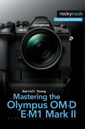 Mastering the Olympus Om-D E-M1 Mark II image number 0