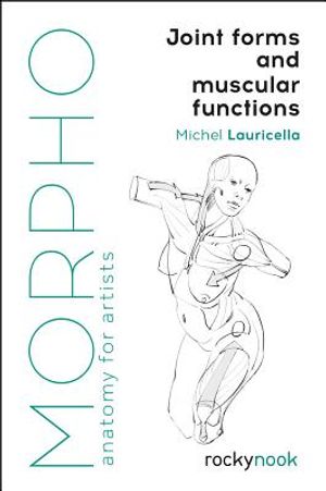 Morpho: Joint Forms and Muscular Functions: Anatomy for Artists image number 0