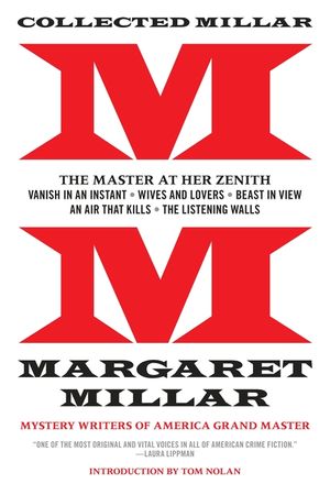 Collected Millar: The Master at Her Zenith: Vanish in an Instant; Wives and Lovers; Beast in View; An Air That Kills; The Listening Wall image number 0