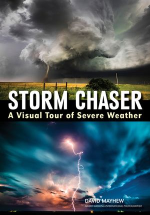 Storm Chaser: A Visual Tour of Severe Weather image number 0
