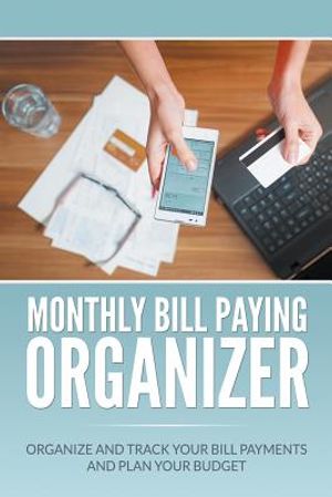 Monthly Bill Paying Organizer: Organize and Track Your Bill Payments and Plan Your Budget image number 0