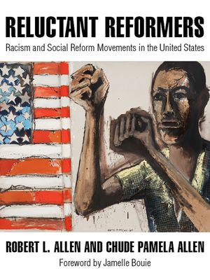 Reluctant Reformers: Racism and Social Reform Movements in the United States image number 0