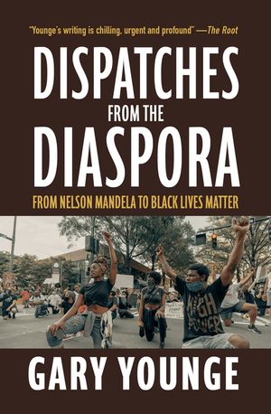 Dispatches from the Diaspora: From Nelson Mandela to Black Lives Matter image number 0
