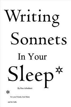 Writing Sonnets in Your Sleep: For Your Friends, Soul Mates and for Ca$h. image number 0