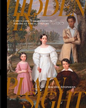 Hidden in Plain Sight: Concealing Enslavement in American Visual Culture image number 0