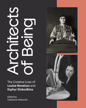 Architects of Being: The Creative Lives of Louise Nevelson and Esphyr Slobodkina image number 0