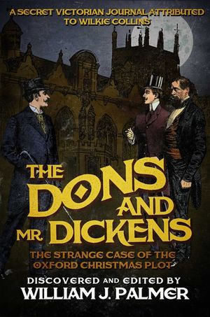 The Dons and Mr. Dickens: The Strange Case of the Oxford Christmas Plot image number 0