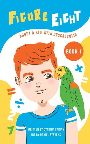 Figure Eight: About a Kid with Dyscalculia: Book 1 image number 0