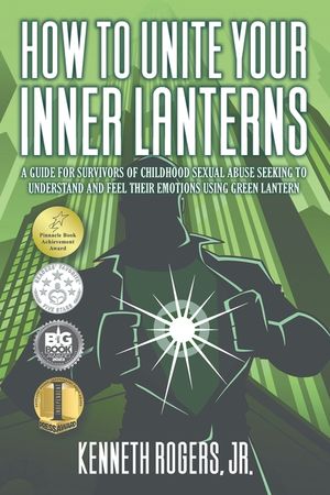 How to Unite Your Inner Lanterns: A Guide for Survivors of Childhood Sexual Abuse Seeking to Understand and Feel Their Emotions Using Green Lantern image number 0