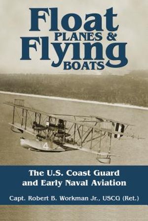 Float Planes and Flying Boats: The U.S. Coast Guard and Early Naval Aviation image number 0