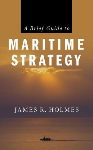 A Brief Guide to Maritime Strategy image number 0