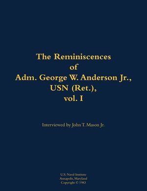 Reminiscences of Adm. George W. Anderson Jr., USN (Ret.), vol. 1 image number 0