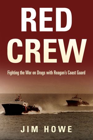 Red Crew: Fighting the War on Drugs with Reagan's Coast Guard image number 0