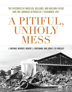 A Pitiful, Unholy Mess: The Histories of Wheeler Bellows and Haleiwa Fields and the Japanese Attacks of 7 December 1941 image number 0