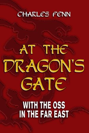 At the Dragon's Gate: With the OSS in the Far East image number 0