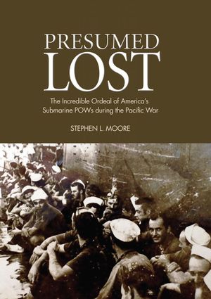 Presumed Lost: The Incredible Ordeal of America's Submarine POWs during the Pacific War image number 0