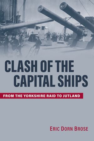 Clash of the Capital Ships: From the Yorkshire Raid to Jutland image number 0