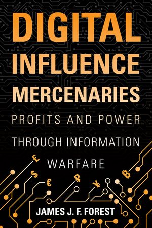 Digital Influence Mercenaries: Profits and Power Through Information Warfare image number 0