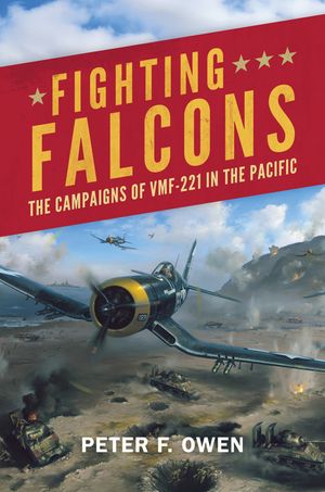 Fighting Falcons: The Campaigns of Vmf-221 in the Pacific image number 0