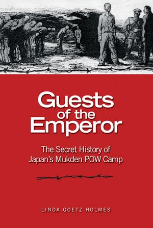 Guests of the Emperor: The Secret History of Japan's Mukden POW Camp image number 0