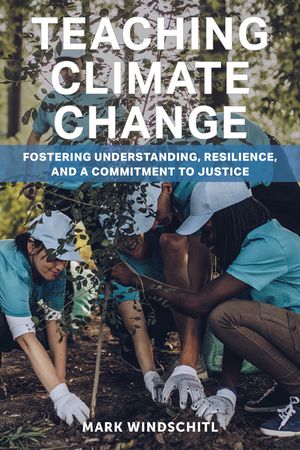 Teaching Climate Change: Fostering Understanding, Resilience, and a Commitment to Justice image number 0