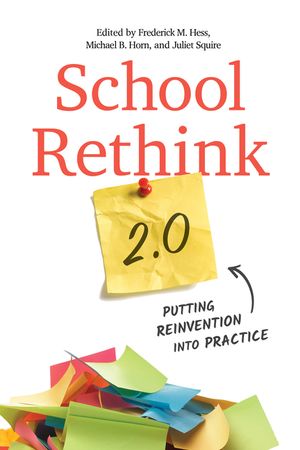 School Rethink 2.0: Putting Reinvention Into Practice image number 0