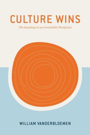 Culture Wins: The Roadmap to an Irresistible Workplace image number 0