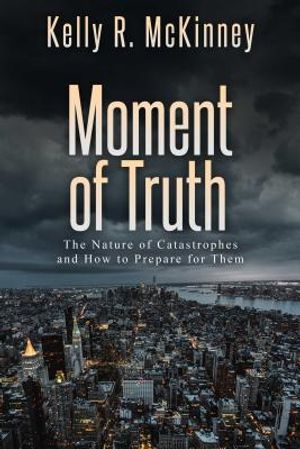 Moment of Truth: The Nature of Catastrophes and How to Prepare for Them image number 0