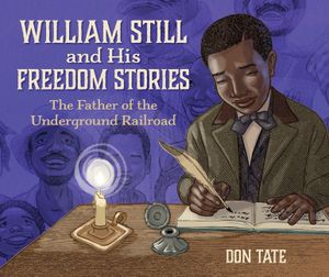 William Still and His Freedom Stories: The Father of the Underground Railroad image number 0