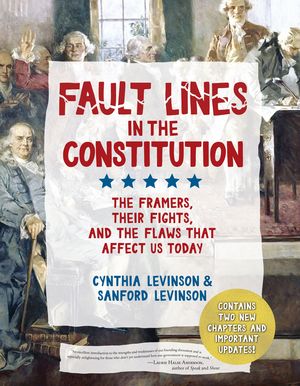 Fault Lines in the Constitution (Third Edition): The Framers, Their Fights, and the Flaws That Affect Us Today image number 0
