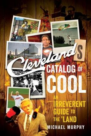 Cleveland's Catalog of Cool: An Irreverent Guide to the Land image number 0