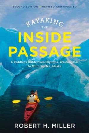 Kayaking the Inside Passage: A Paddler's Guide from Puget Sound, Washington, to Glacier Bay, Alaska image number 0