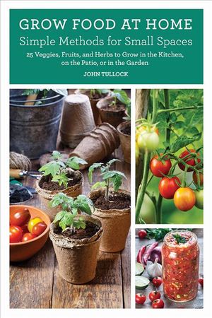 Grow Food at Home: Simple Methods for Small Spaces image number 0