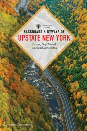 Backroads & Byways of Upstate New York: Drives, Day Trips, and Weekend Excursions image number 0